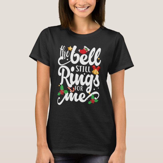 Camiseta The Bell Still Rings For Me  Christmas Holiday Xma (Anverso)