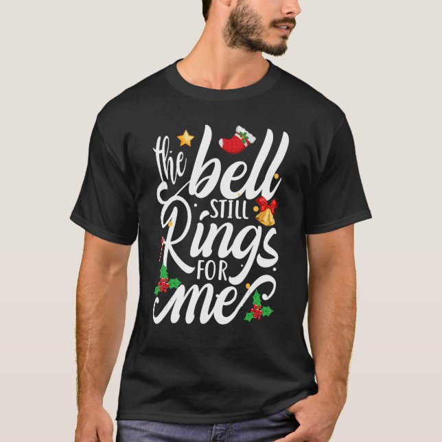 Camiseta The Bell Still Rings For Me  Christmas Holiday Xma (Anverso)