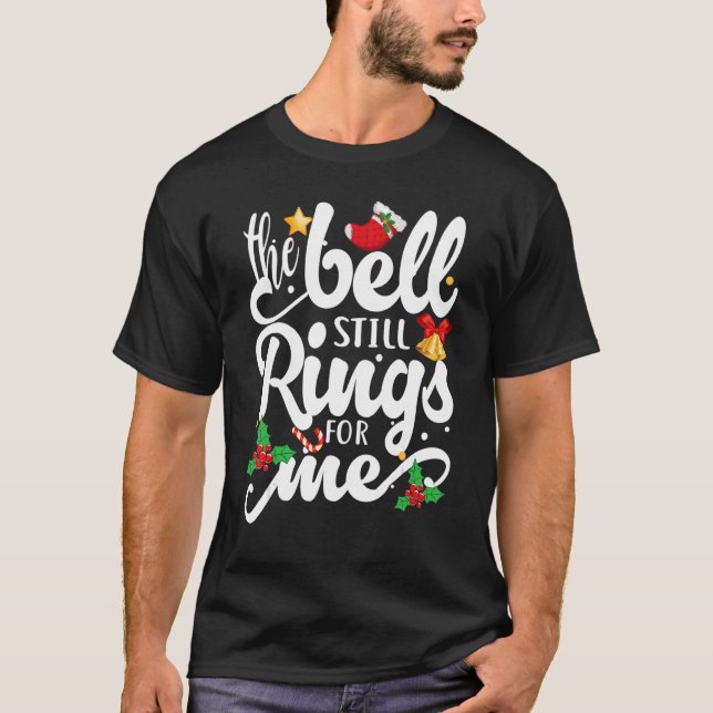 Camiseta The Bell Still Rings For Me  Christmas Holiday Xma (Anverso)