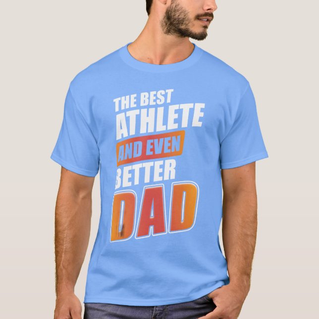 Camiseta The Best Athlete And Even Better Dad Sports gift v (Anverso)