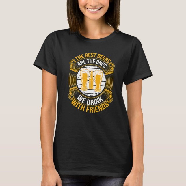 Camiseta The Best Beers Are the Ones We Drink With Friends (Anverso)