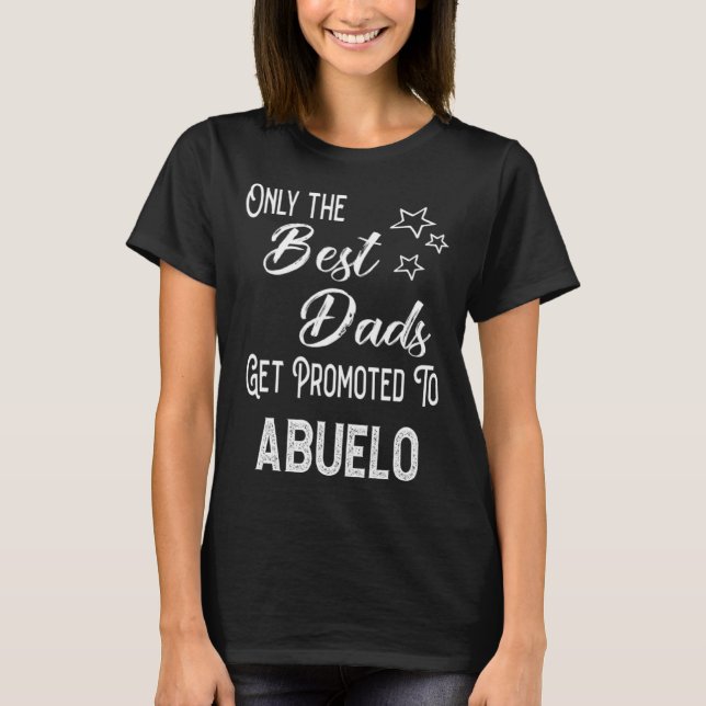 Camiseta The Best Dads Get Promoted to Abuelo Spanish Grand (Anverso)