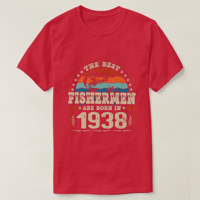 Camiseta The Best Fishermen Are Born In 1938 Fishing Lovers (Diseño del anverso)