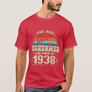 Camiseta The Best Fishermen Are Born In 1938 Fishing Lovers