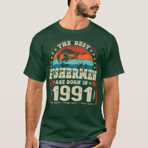 Camiseta The Best Fishermen Are Born In 1991 Fishing Lovers