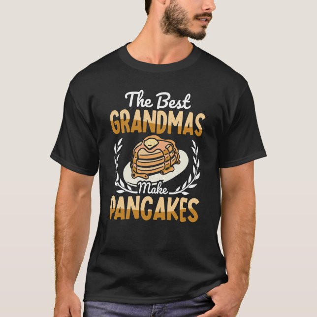 Camiseta The Best Grandmas Make Pancakes Pancake Maker Food (Anverso)