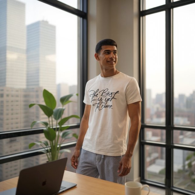 Camiseta The Best Is Yet To Come (Subido por el creador)