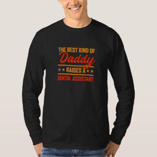 Camiseta The Best Kind of Daddy Raises a Dental Assistant