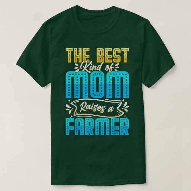 Camiseta the best kind of mom raises a farmer tractor mothe (Diseño del anverso)