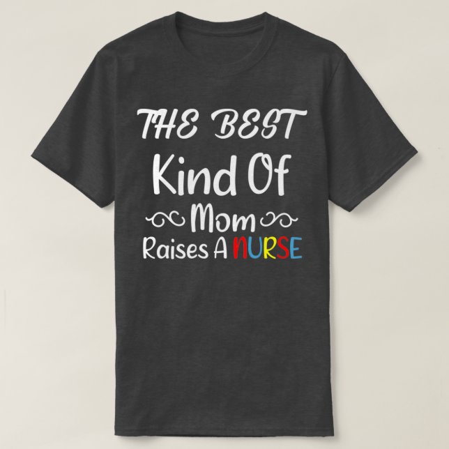Camiseta The best kind of mom raises a nurse (Diseño del anverso)
