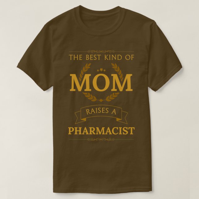 Camiseta The Best Kind of Mom Raises a Pharmacist 4 (Diseño del anverso)