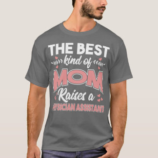 Camiseta The Best Kind Of Mom Raises A Physician Assistant