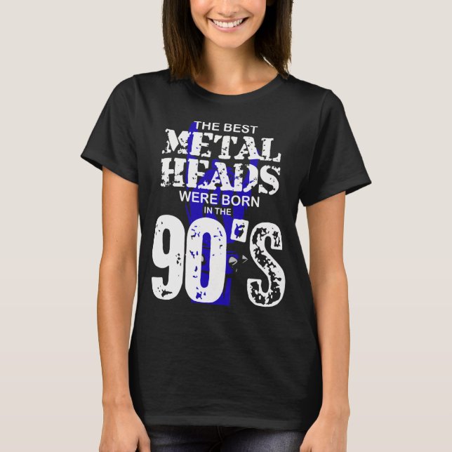 Camiseta The Best Metal Heads Were Born In The 90'S  (Anverso)