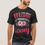 Camiseta The Best Moms Get Promoted To Lovey Grandma Mother<br><div class="desc">The Best Moms Get Promoted To Lovey Grandma Mother's Day  .</div>