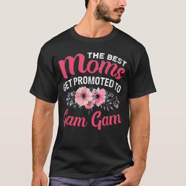 Camiseta The Best Moms Get Promotedo Gam Gam Grandma Mother (Anverso)