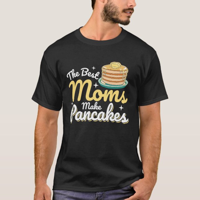 Camiseta The Best Moms Make Pancakes Pancake Food  Breakfas (Anverso)