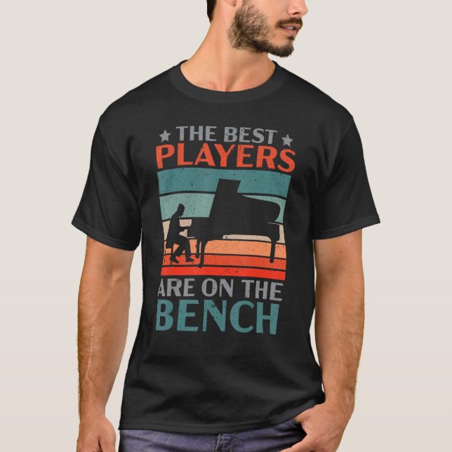 Camiseta The Best Players Are On The Bench Pianist Musician (Anverso)