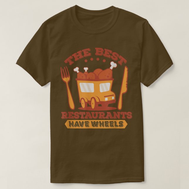 Camiseta The Best Restaurants Have Wheels - Street Food Tru (Diseño del anverso)