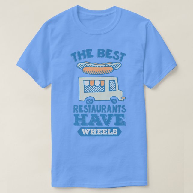 Camiseta The Best Restaurants Have Wheels - Street Food Tru (Diseño del anverso)