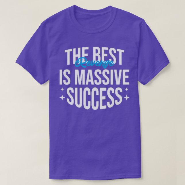 Camiseta The best revenge is massive success (Diseño del anverso)