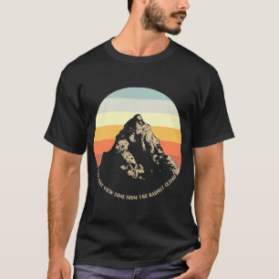 Camiseta The Best View Come From The Hardest Climb for Hiki