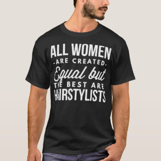 Camiseta The best women are Hairstylists