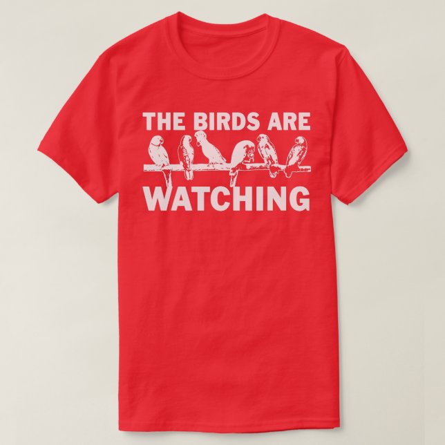 Camiseta The Birds Are Watching Wake Up America Birds Aren' (Diseño del anverso)