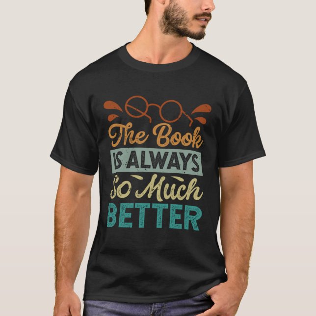 Camiseta The Book Is Always So Much Better   Librarian (Anverso)