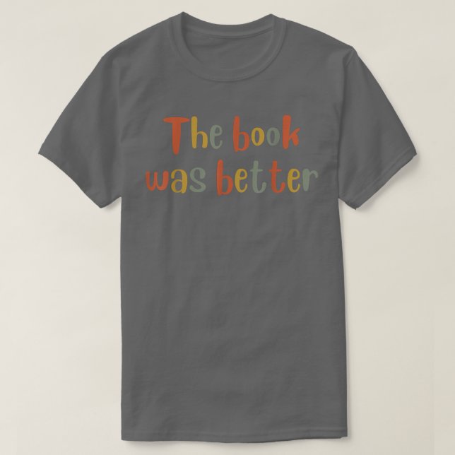 Camiseta The Book was Better  Book Lover, Literature Bookis (Diseño del anverso)
