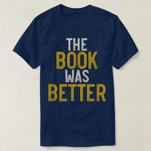 Camiseta The Book Was Better , Funny Bibliophile, Book Love (Diseño del anverso)