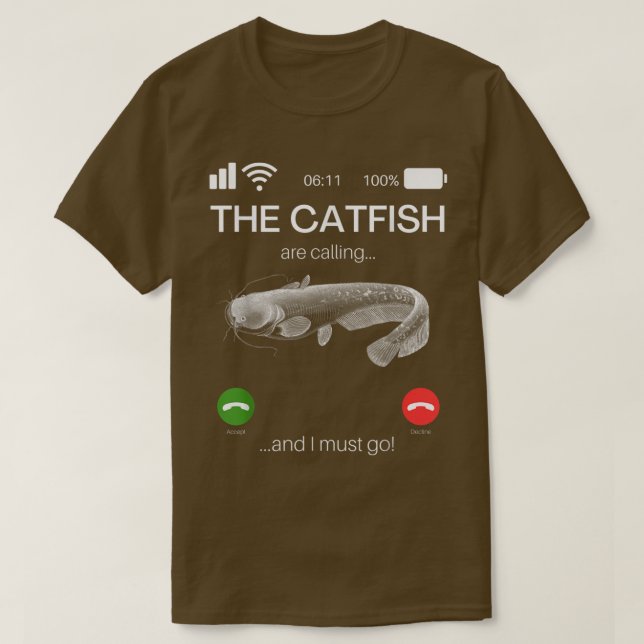 Camiseta The Catfish Are Calling And I Must Go Funny Fishin (Diseño del anverso)
