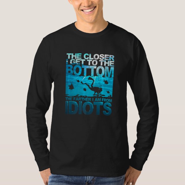 Camiseta The Closer I Get To The Bottom Funny Diving Diver  (Anverso)