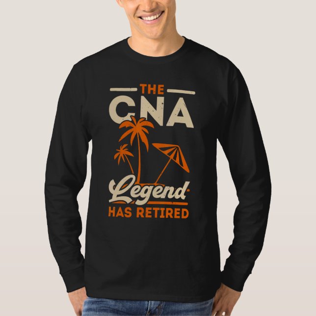 Camiseta The CNA Legend Has Retired Certified Nursing Assis (Anverso)