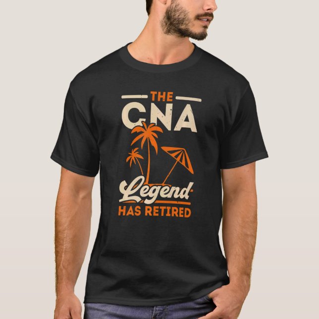 Camiseta The CNA Legend Has Retired Certified Nursing Assis (Anverso)
