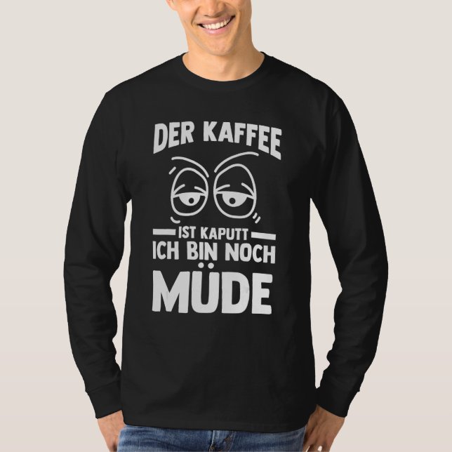 Camiseta The coffee is broken I m still tired (Anverso)