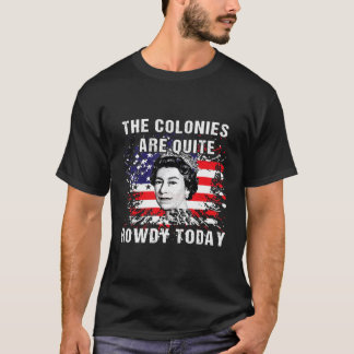 Camiseta The Colonies Are Quite Rowdy Today304