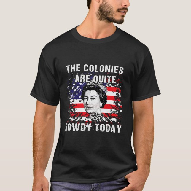 Camiseta The Colonies Are Quite Rowdy Today304 (Anverso)