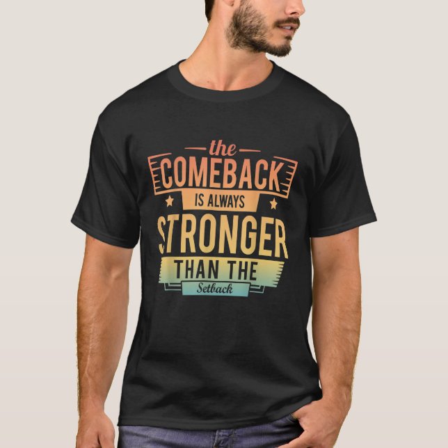 Camiseta The Comeback Is Always Greater Than The Setback Mo (Anverso)