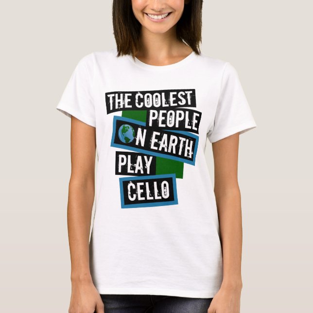 Camiseta The Coolest People on Earth Play Cello (Anverso)