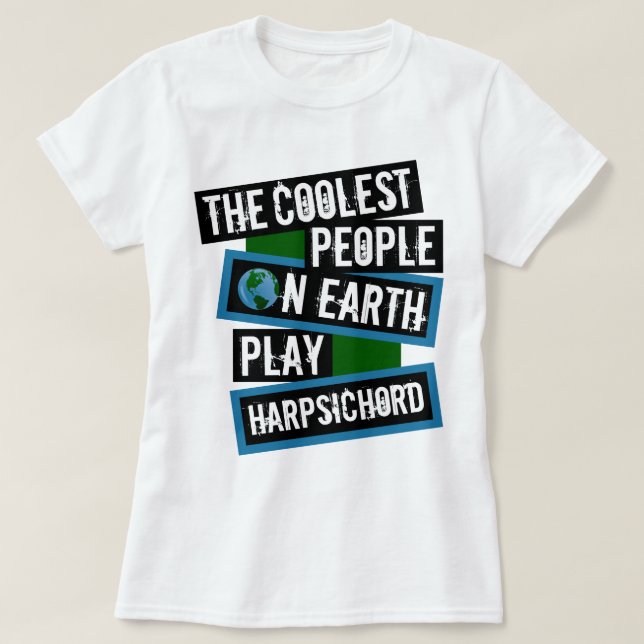 Camiseta The Coolest People on Earth Play Harpsichord (Diseño del anverso)