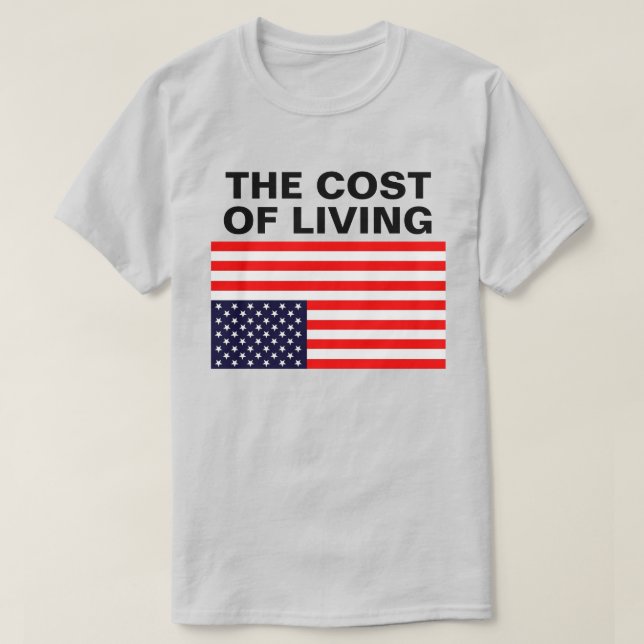 Camiseta The Cost Of Living™ (Diseño del anverso)