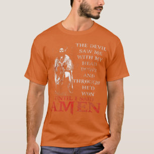 Camiseta The Devil Saw Me With My Head Down Thought HeD Won