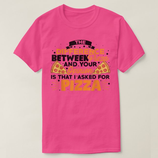 Camiseta The Difference Between Pizza And You Pizza Lover I (Diseño del anverso)