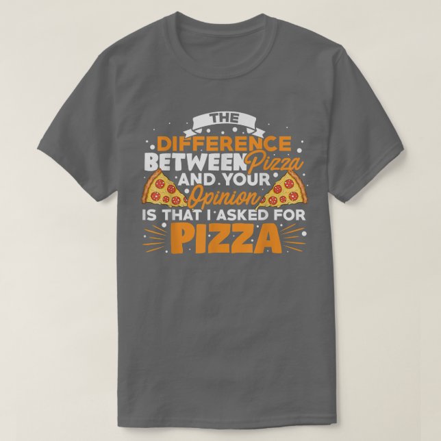 Camiseta The Difference Between Pizza And You Pizza Lover I (Diseño del anverso)