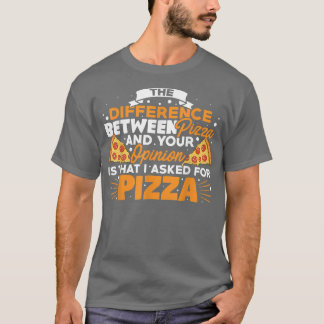 Camiseta The Difference Between Pizza And You Pizza Lover I