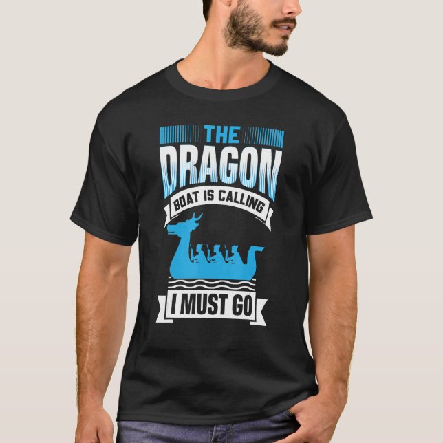 Camiseta The Dragon Boat Is Calling I Must Go - Dragon Boat (Anverso)