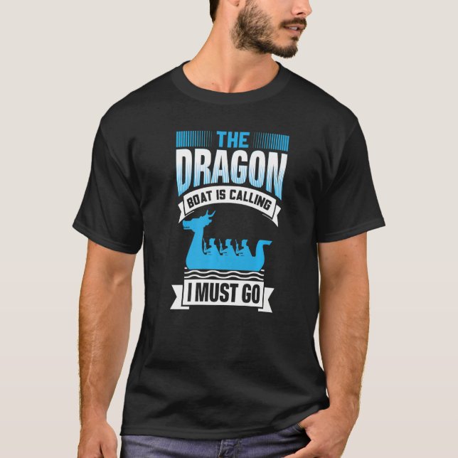 Camiseta The Dragon Boat Is Calling I Must Go - Dragon Boat (Anverso)