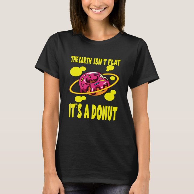 Camiseta The Earth Ist't Flat It's A Donut (Anverso)