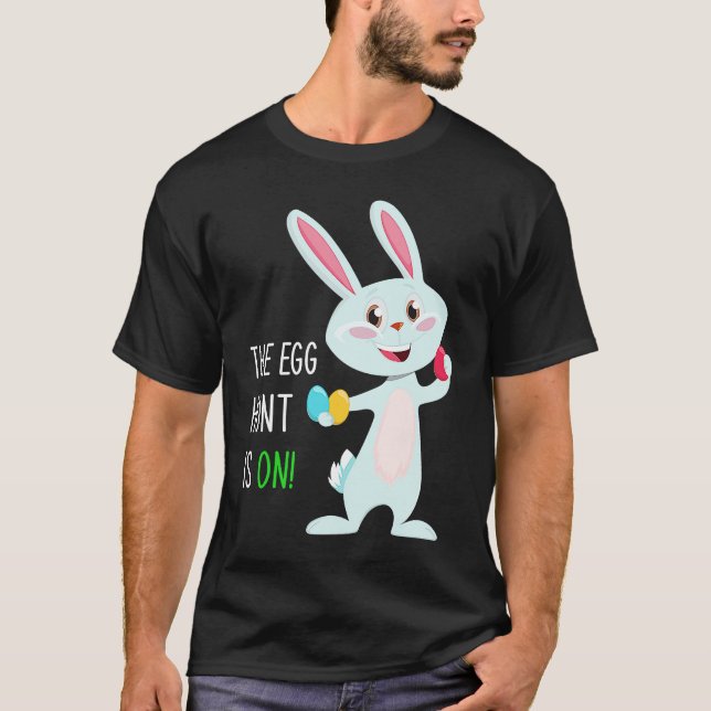 Camiseta The Egg Hunt Is On  Easter Bunny Hunter Quote Kids (Anverso)