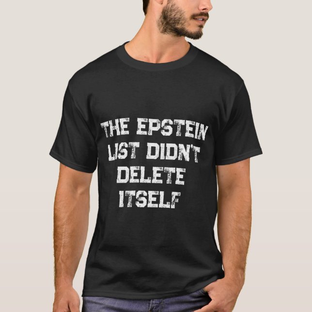 Camiseta The Epstein List Didn’t Delete Itself (Anverso)